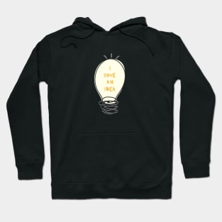 I Have An Idea Hoodie